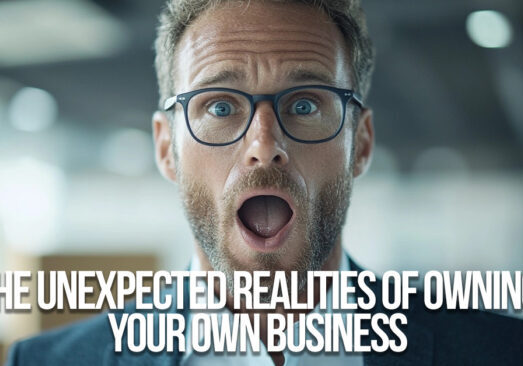 BUSINESS-The Unexpected Realities of Owning Your Own Business